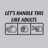 Let's handle this like adults (Mens)